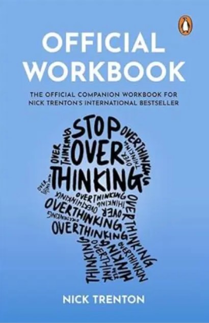 Official Workbook For Stop Overthinking: The Official Companion Workbook For Nick Trenton’s International Bestseller